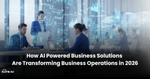 How AI Powered Business Solutions Are Transforming Business Operations in 2026 | KLYS AI